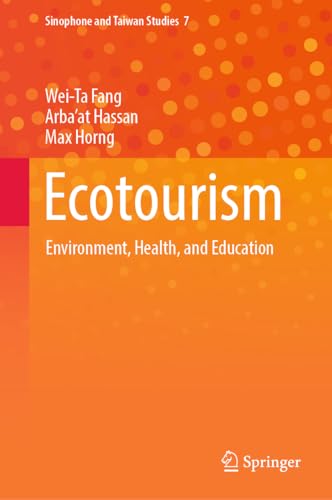 Ecotourism: Environment, Health, and Education (Sinophone and Taiwan Studies, 7, Band 7) von Springer